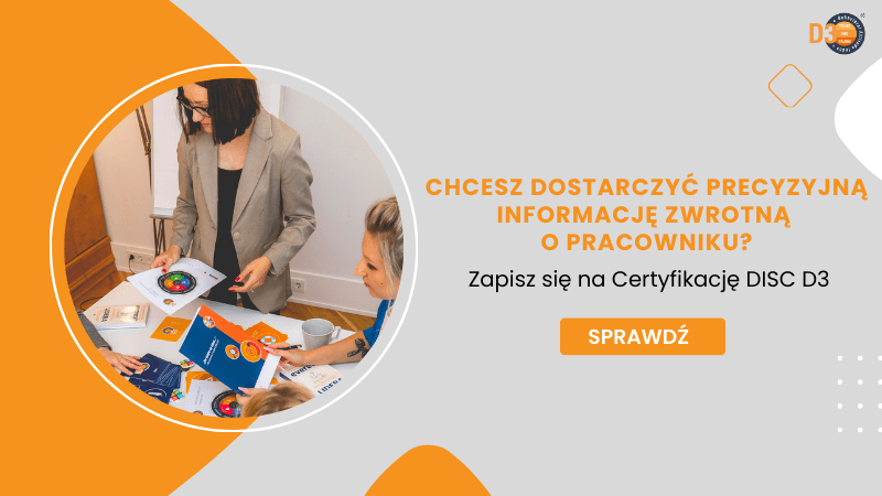 Chcesz dostarczyć precyzyjną informację zwrotną o pracowniku? Zapisz się na certyfikację DISC D3.