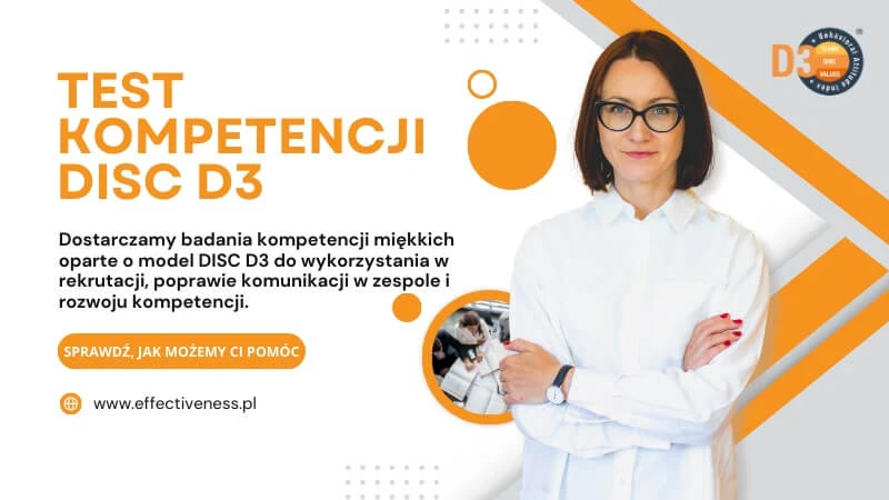 Zdjęcie przedstawia reklamę testu DISC D3 prezentuje nowoczesne narzędzie do diagnozy kompetencji miękkich, skierowane do specjalistów HR i liderów zespołów. Centralna postać - to kobieta – profesjonalnie ubrana w białą koszulę z założonymi rękami – symbolizuje pewność siebie i eksperckość. Tło w barwach pomarańczu i granatu dodaje dynamiki, a hasła podkreślają zastosowanie testu w rekrutacji, komunikacji i rozwoju pracowników. Całość utrzymana jest w klarownym, biznesowym tonie, z wyraźnym wezwaniem do działania.